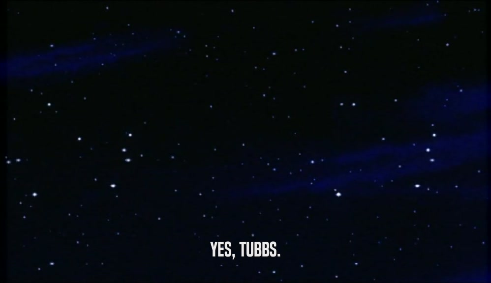 YES, TUBBS.  