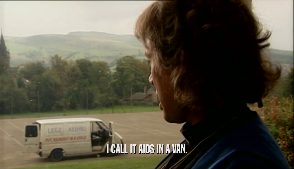 I CALL IT AIDS IN A VAN.  