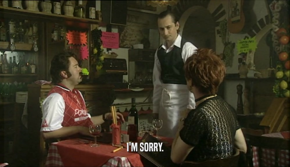 I'M SORRY.  