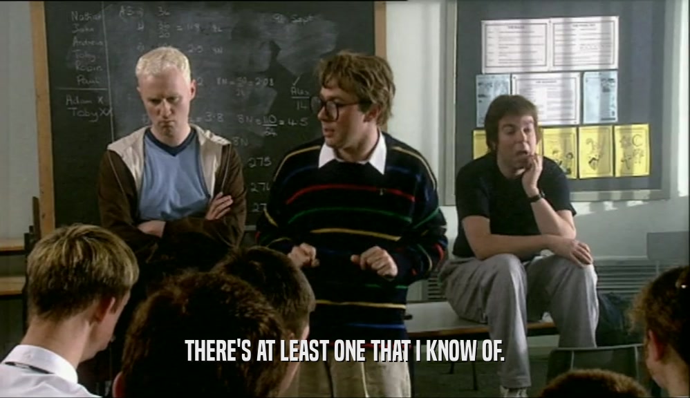 THERE'S AT LEAST ONE THAT I KNOW OF.  