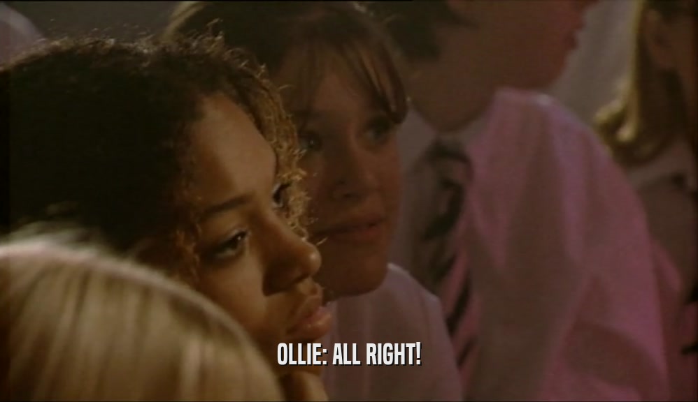 OLLIE: ALL RIGHT!  
