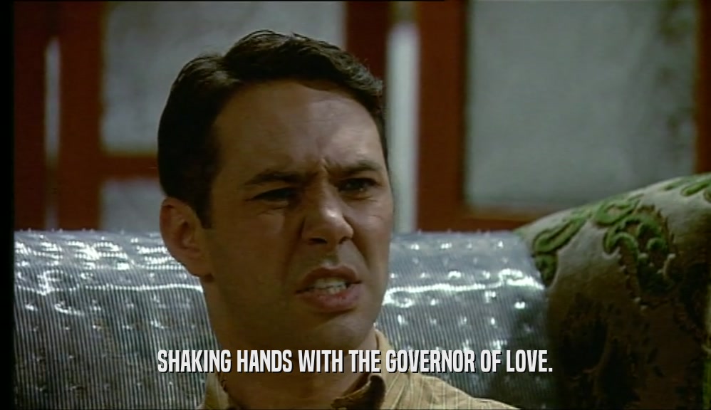 SHAKING HANDS WITH THE GOVERNOR OF LOVE.  