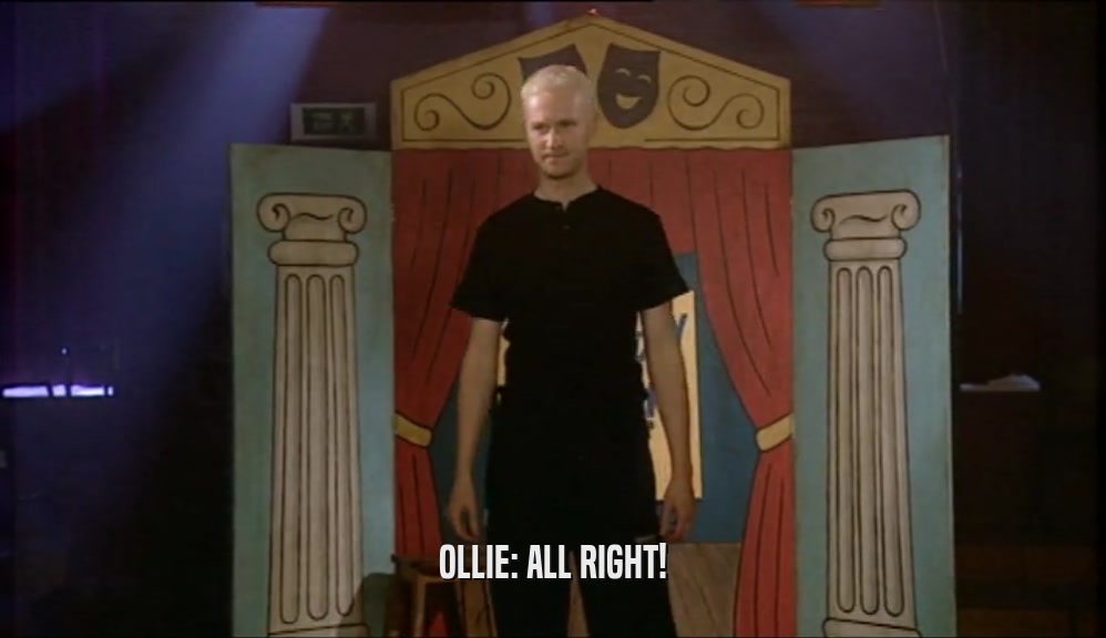 OLLIE: ALL RIGHT!  