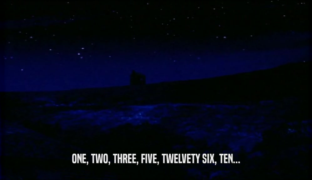 ONE, TWO, THREE, FIVE, TWELVETY SIX, TEN...  