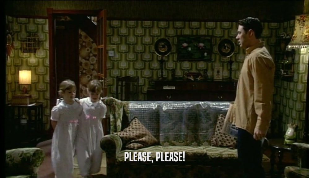 PLEASE, PLEASE!  
