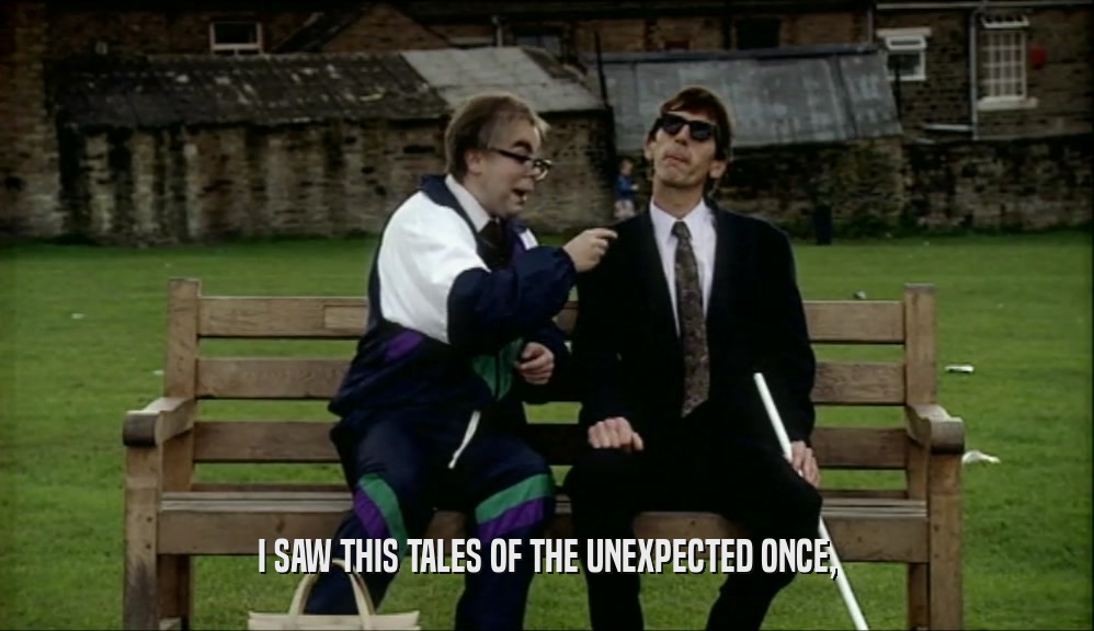 I SAW THIS TALES OF THE UNEXPECTED ONCE,  