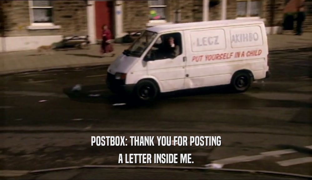 POSTBOX: THANK YOU FOR POSTING A LETTER INSIDE ME. 