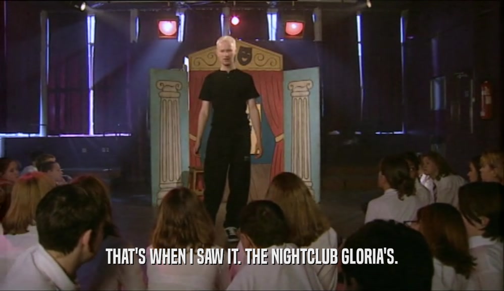 THAT'S WHEN I SAW IT. THE NIGHTCLUB GLORIA'S.  