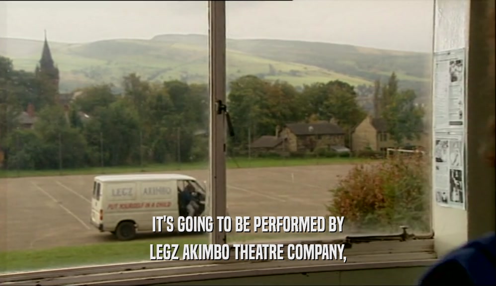 IT'S GOING TO BE PERFORMED BY LEGZ AKIMBO THEATRE COMPANY, 