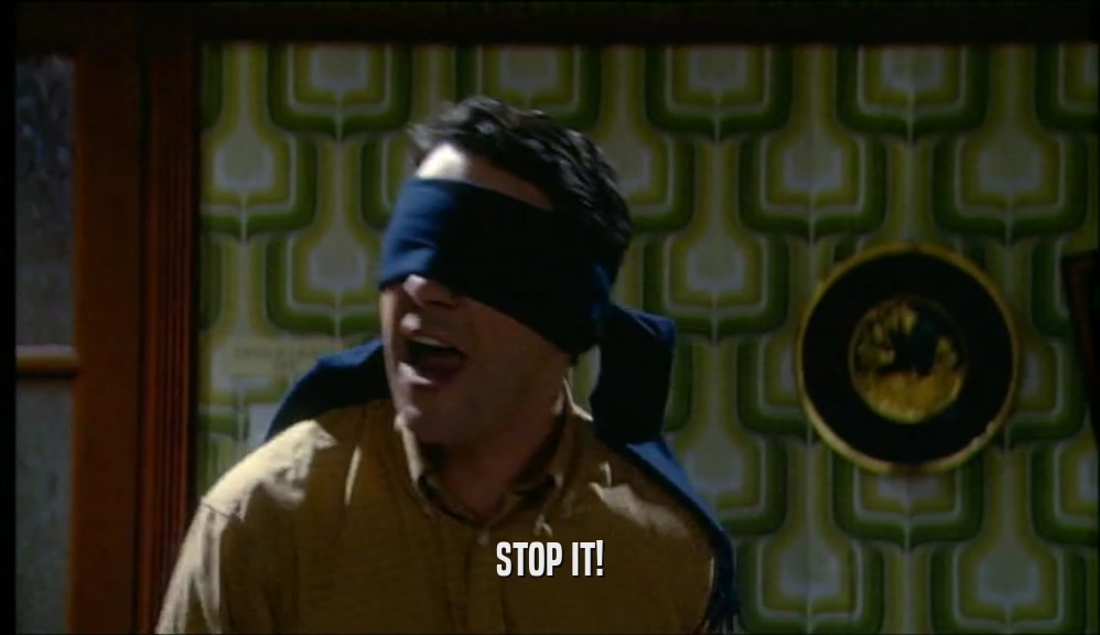 STOP IT!  