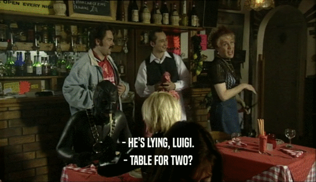 - HE'S LYING, LUIGI. - TABLE FOR TWO? 