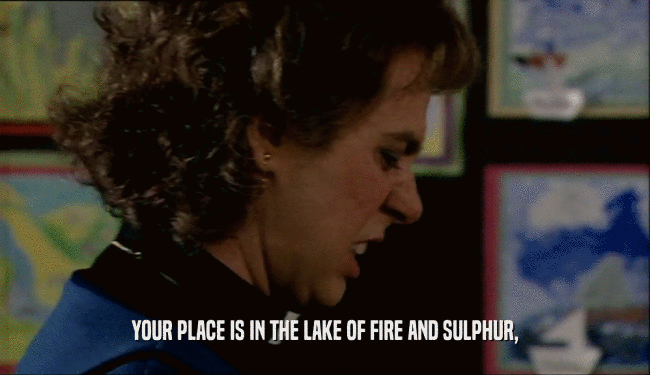 YOUR PLACE IS IN THE LAKE OF FIRE AND SULPHUR,  