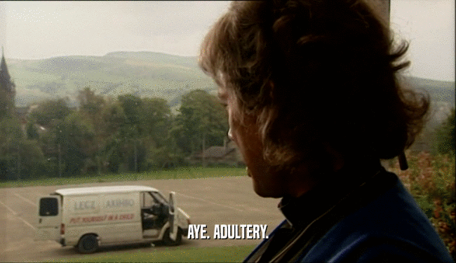 AYE. ADULTERY.  