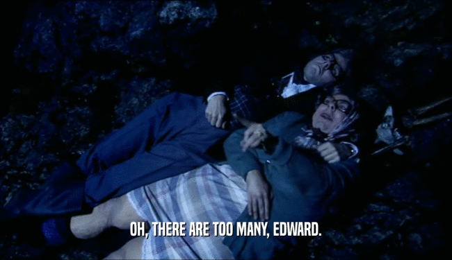 OH, THERE ARE TOO MANY, EDWARD.  