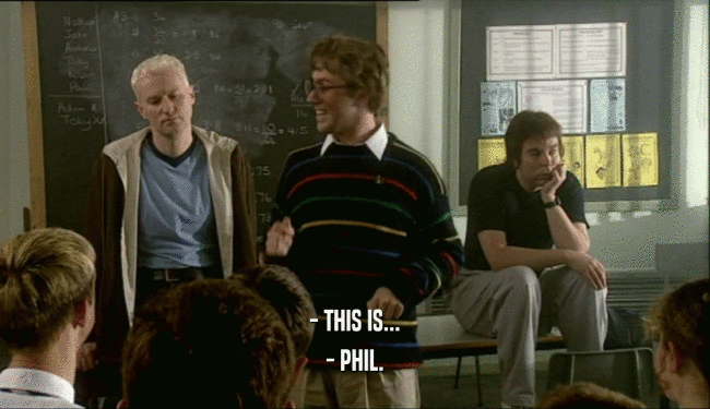 - THIS IS... - PHIL. 