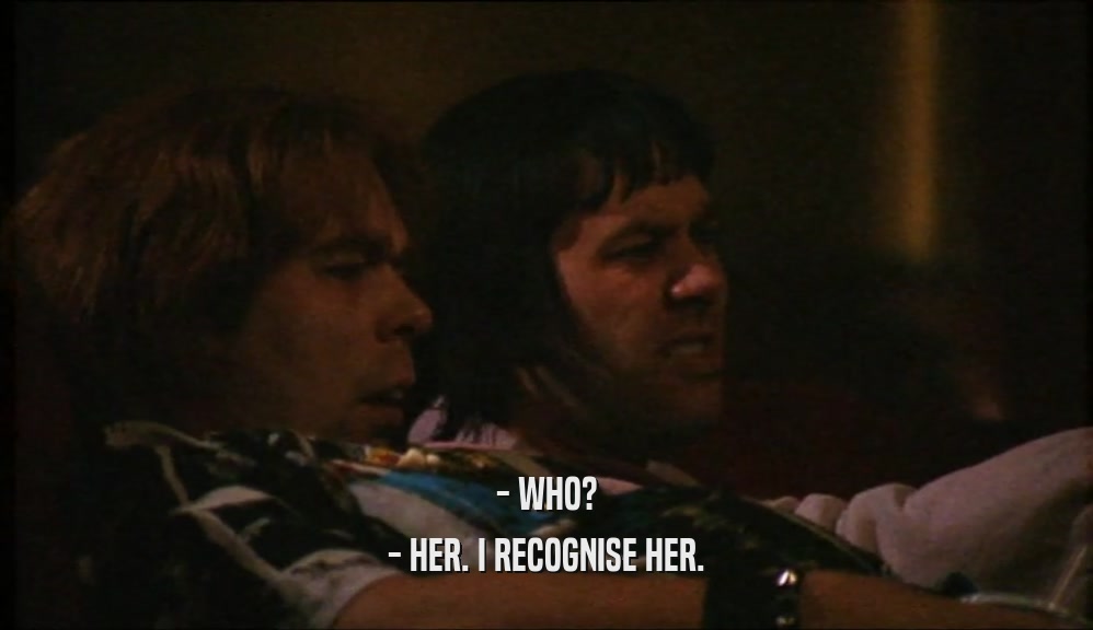 - WHO? - HER. I RECOGNISE HER. 