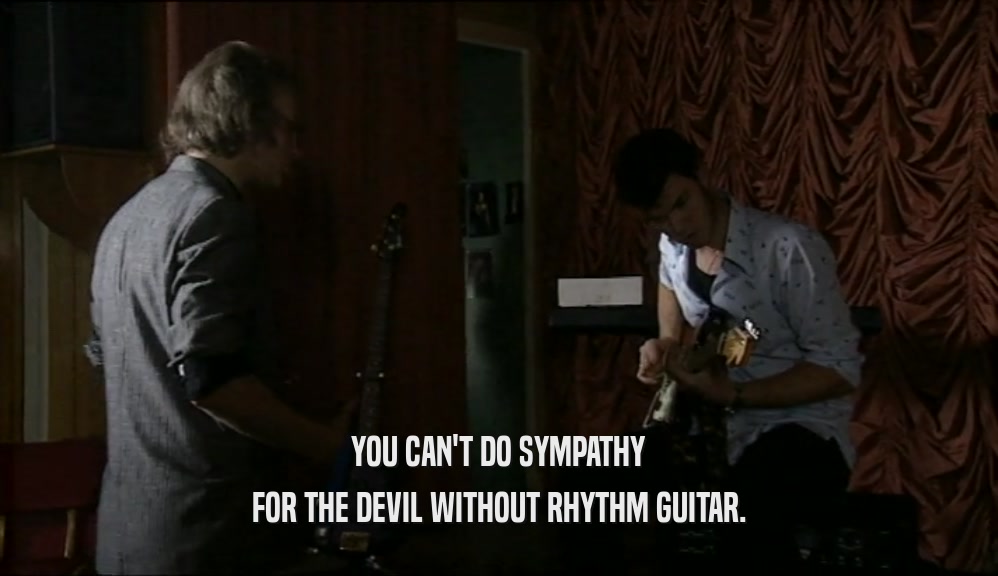 YOU CAN'T DO SYMPATHY FOR THE DEVIL WITHOUT RHYTHM GUITAR. 
