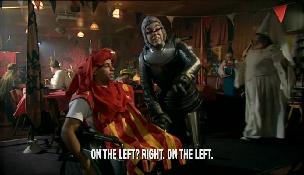 ON THE LEFT? RIGHT. ON THE LEFT.  