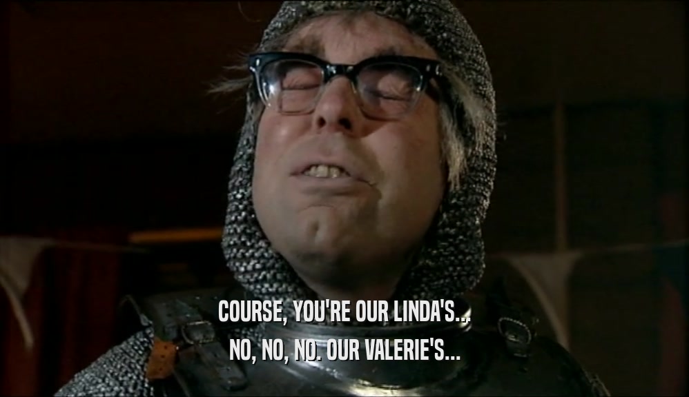 COURSE, YOU'RE OUR LINDA'S... NO, NO, NO. OUR VALERIE'S... 