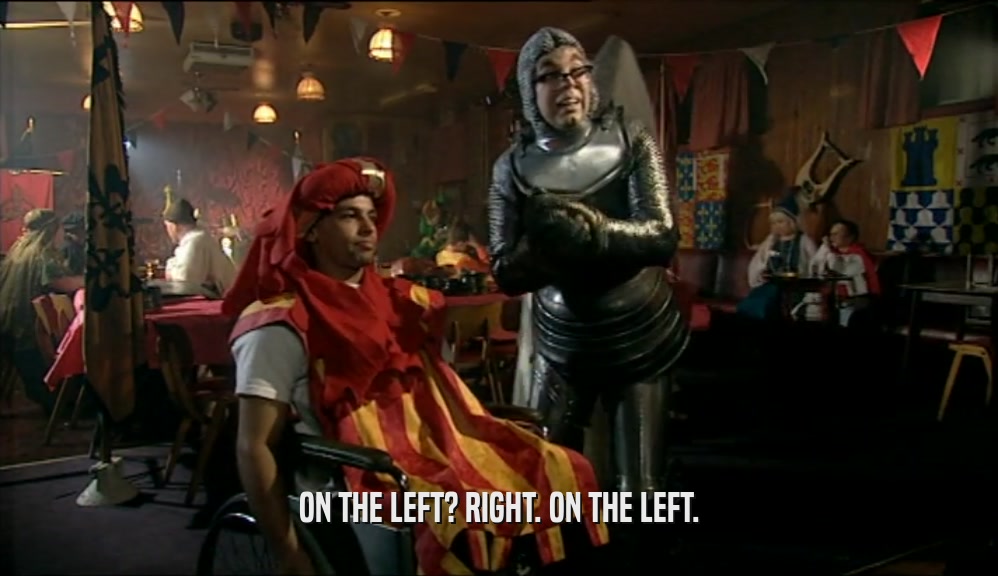 ON THE LEFT? RIGHT. ON THE LEFT.  