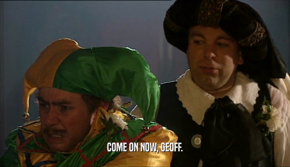 COME ON NOW, GEOFF.  