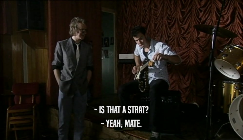 - IS THAT A STRAT? - YEAH, MATE. 