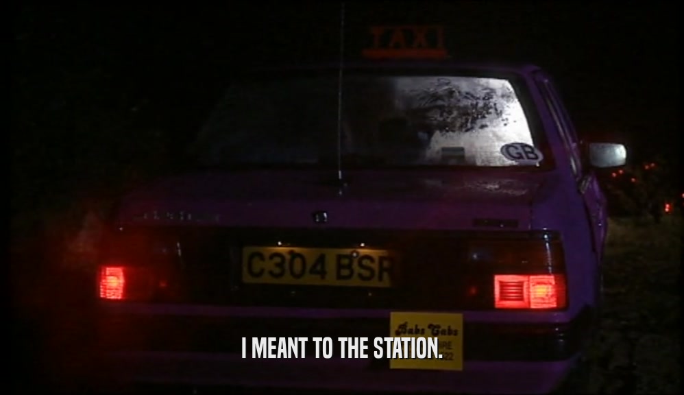 I MEANT TO THE STATION.  