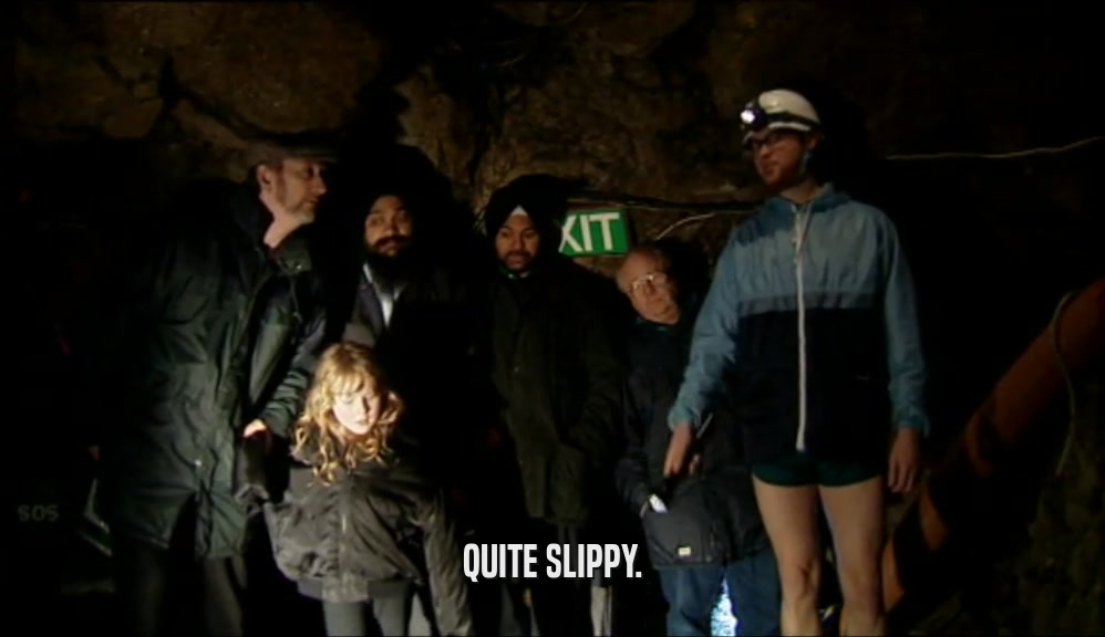 QUITE SLIPPY.  