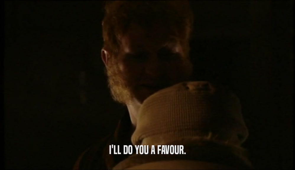 I'LL DO YOU A FAVOUR.  