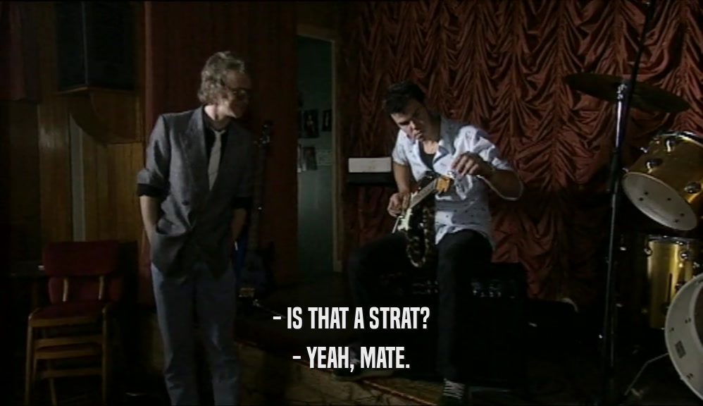 - IS THAT A STRAT? - YEAH, MATE. 