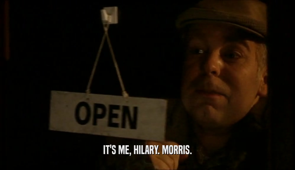 IT'S ME, HILARY. MORRIS.  