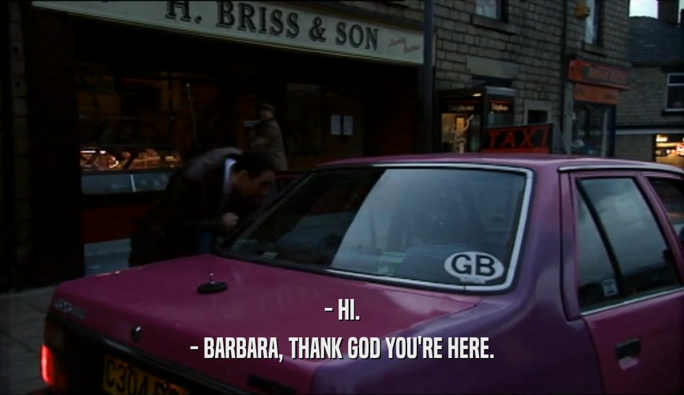 - HI. - BARBARA, THANK GOD YOU'RE HERE. 
