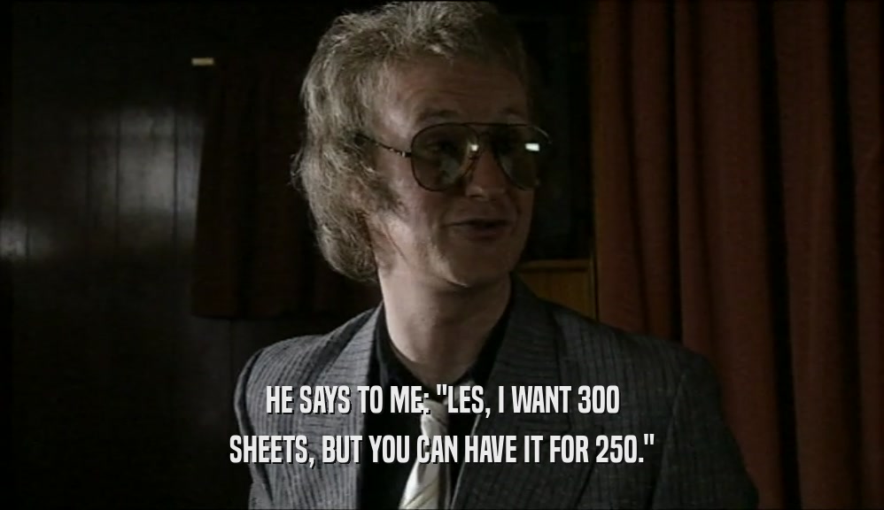 HE SAYS TO ME: 
