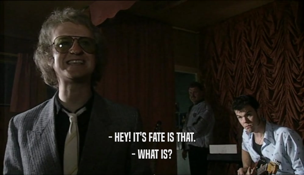 - HEY! IT'S FATE IS THAT. - WHAT IS? 