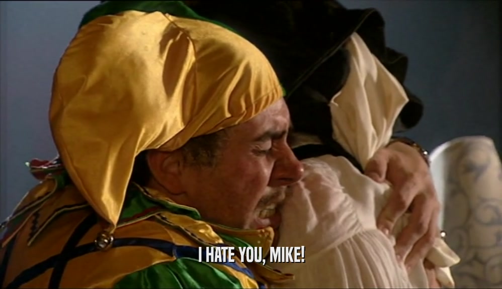 I HATE YOU, MIKE!  