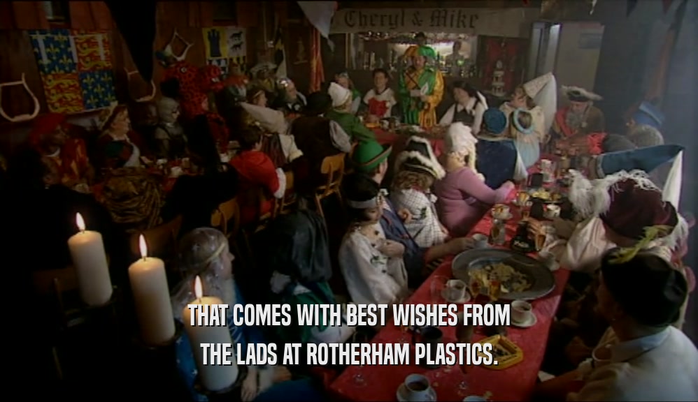 THAT COMES WITH BEST WISHES FROM THE LADS AT ROTHERHAM PLASTICS. 