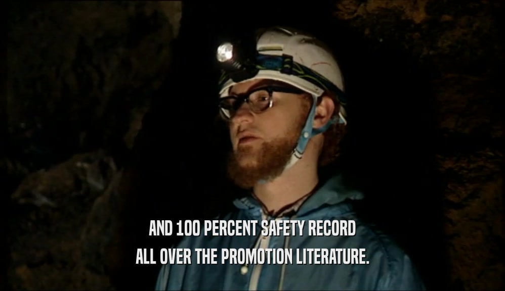 AND 100 PERCENT SAFETY RECORD ALL OVER THE PROMOTION LITERATURE. 