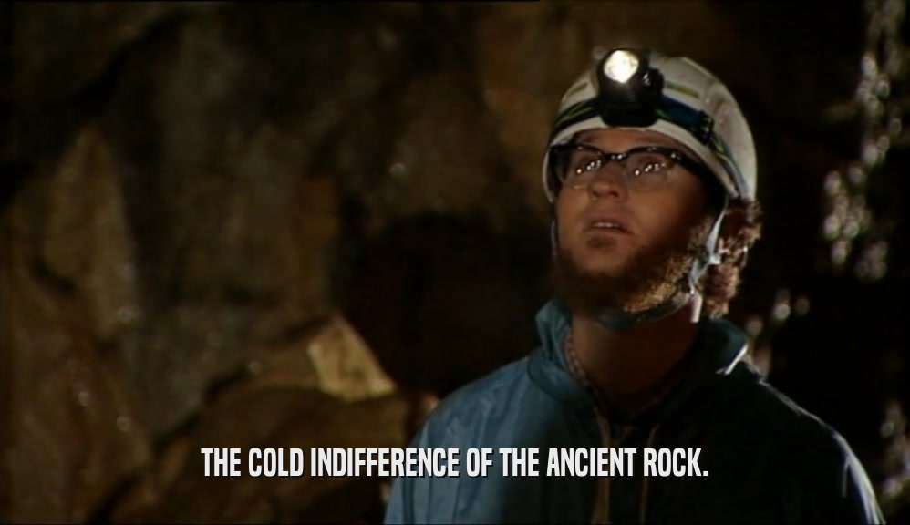 THE COLD INDIFFERENCE OF THE ANCIENT ROCK.  