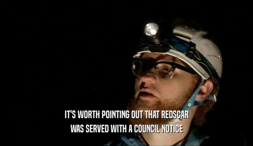 IT'S WORTH POINTING OUT THAT REDSCAR WAS SERVED WITH A COUNCIL NOTICE 