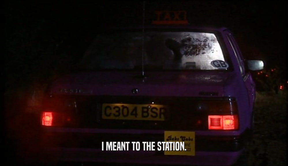 I MEANT TO THE STATION.  