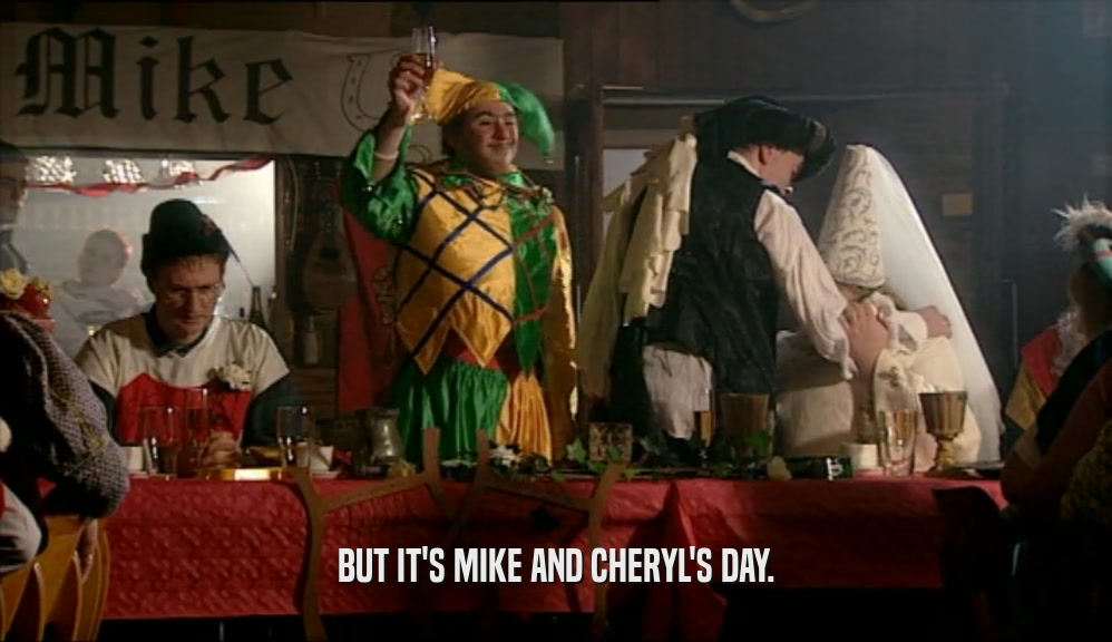 BUT IT'S MIKE AND CHERYL'S DAY.  