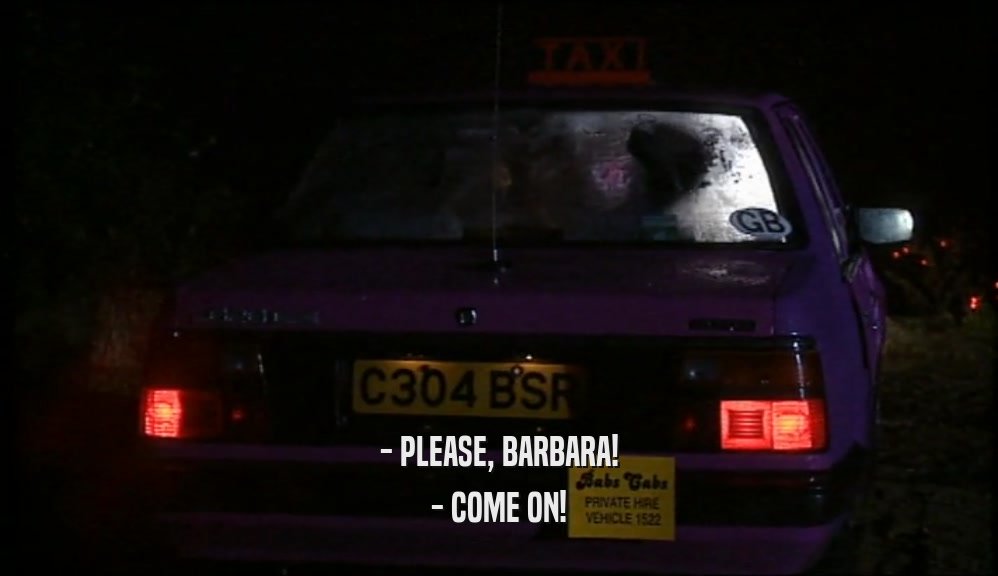 - PLEASE, BARBARA! - COME ON! 