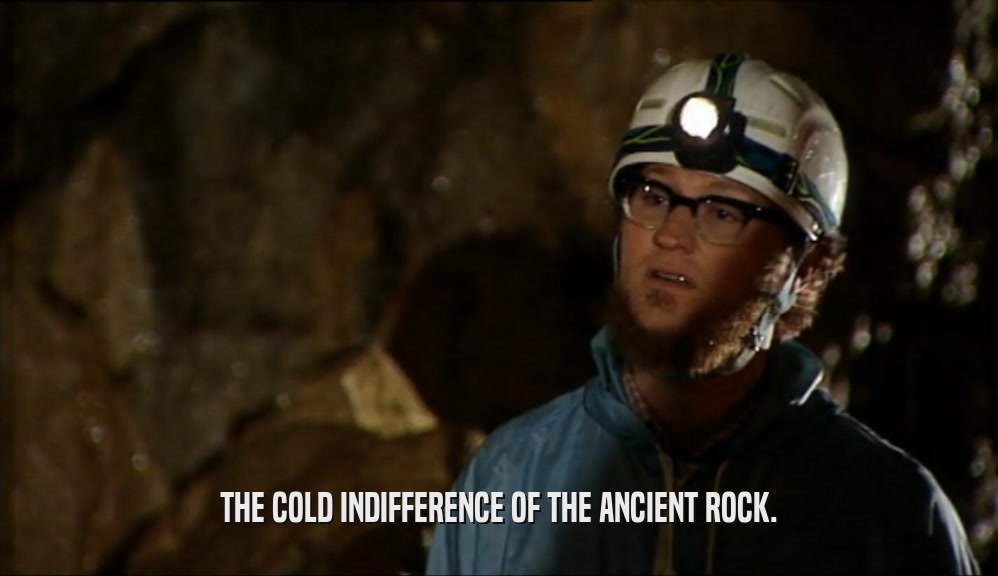 THE COLD INDIFFERENCE OF THE ANCIENT ROCK.  