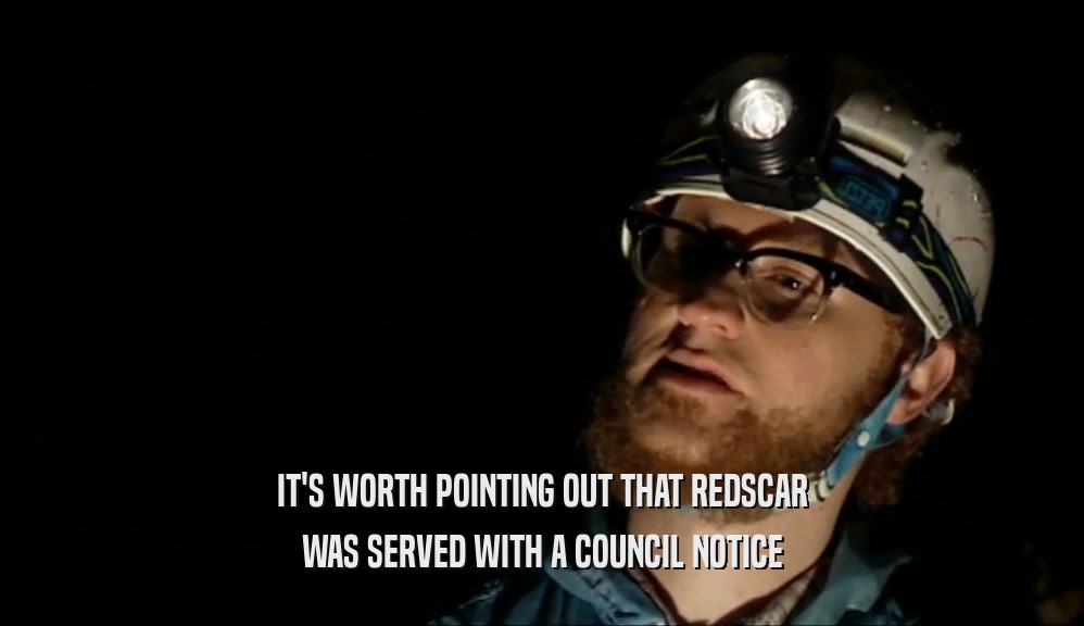 IT'S WORTH POINTING OUT THAT REDSCAR WAS SERVED WITH A COUNCIL NOTICE 