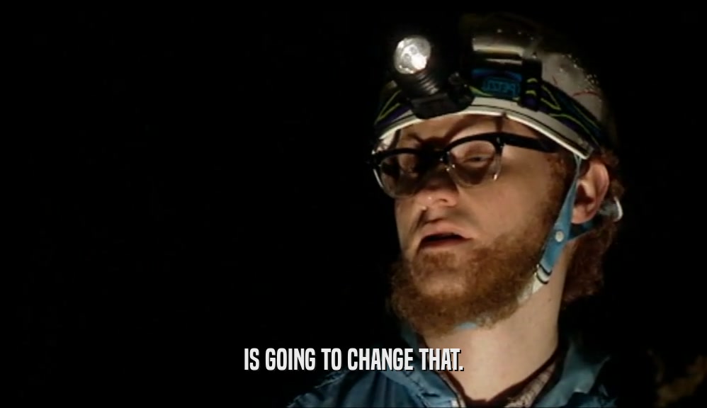 IS GOING TO CHANGE THAT.  