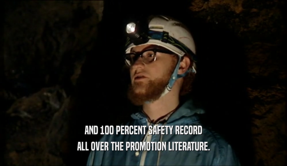 AND 100 PERCENT SAFETY RECORD ALL OVER THE PROMOTION LITERATURE. 
