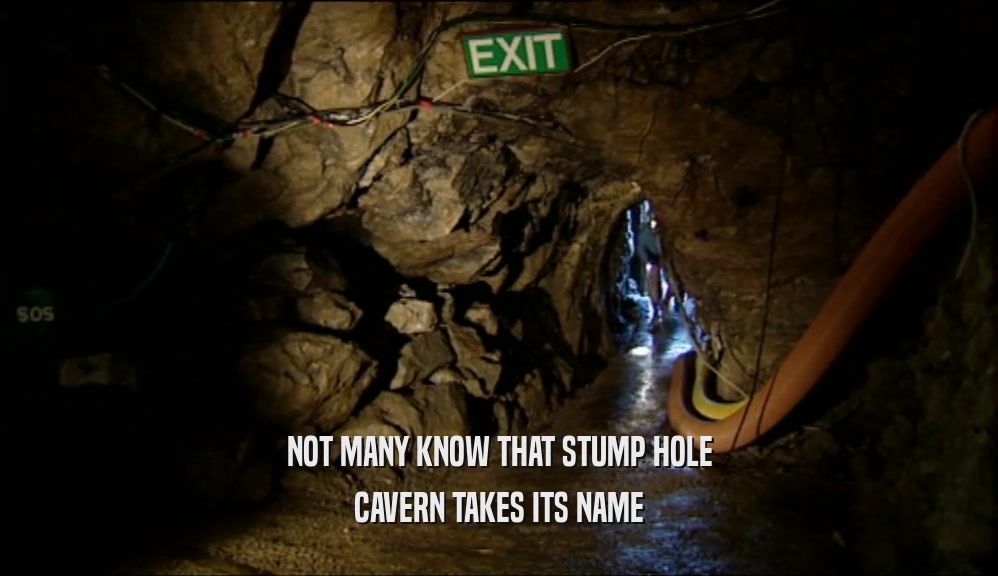 NOT MANY KNOW THAT STUMP HOLE CAVERN TAKES ITS NAME 