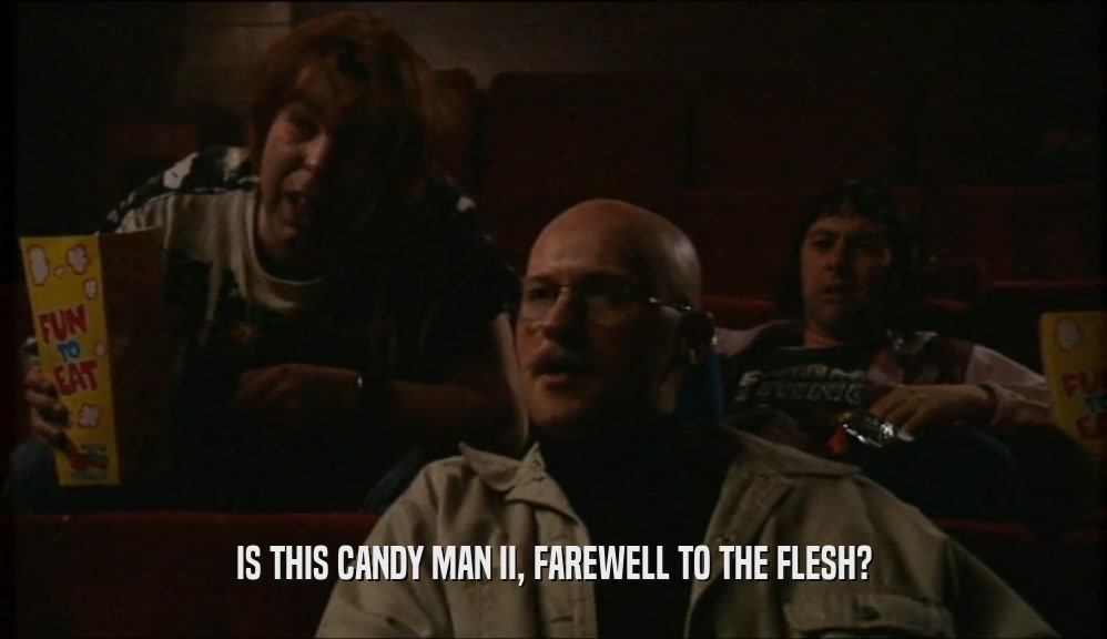 IS THIS CANDY MAN II, FAREWELL TO THE FLESH?  