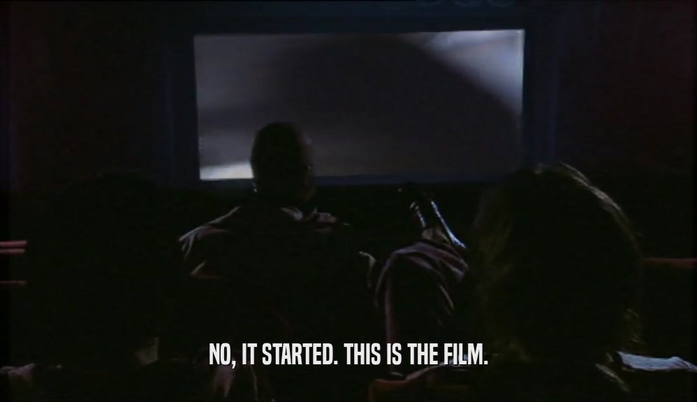 NO, IT STARTED. THIS IS THE FILM.  