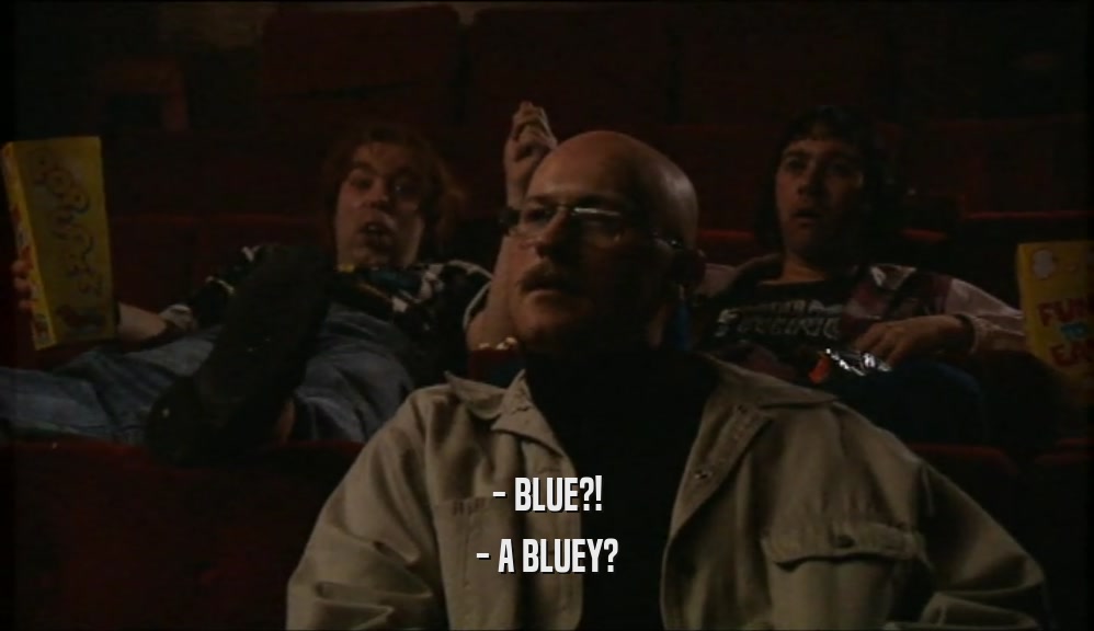 - BLUE?! - A BLUEY? 